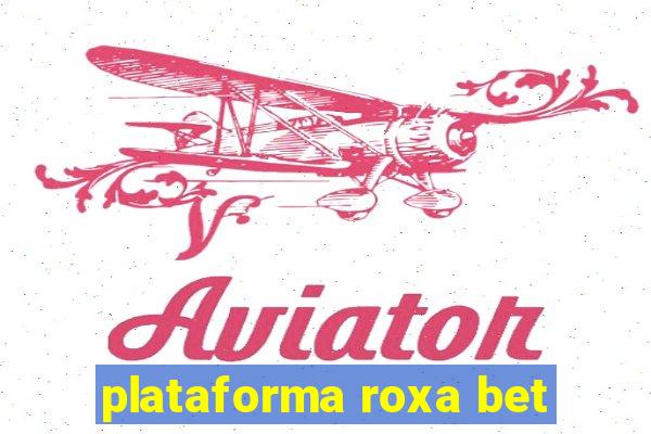 plataforma roxa bet