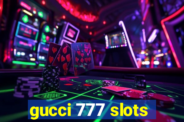 gucci 777 slots