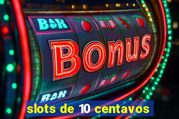 slots de 10 centavos