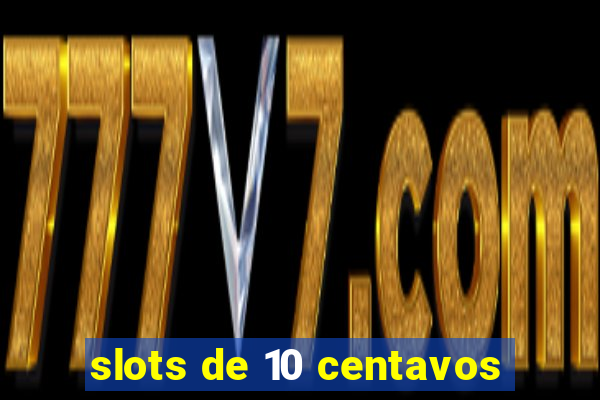 slots de 10 centavos