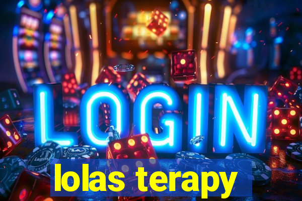 lolas terapy