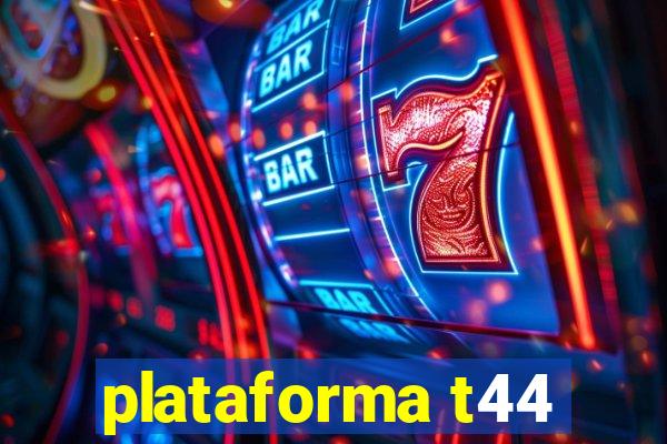 plataforma t44