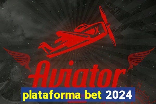 plataforma bet 2024