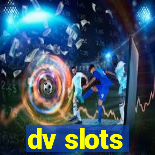 dv slots