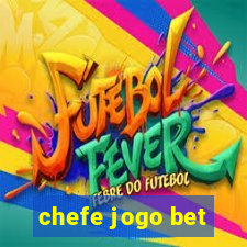 chefe jogo bet