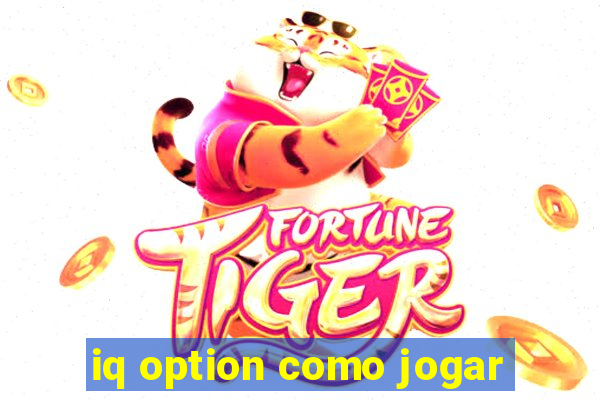 iq option como jogar