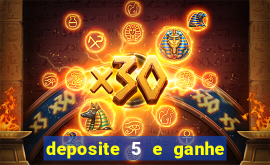 deposite 5 e ganhe 50 reais