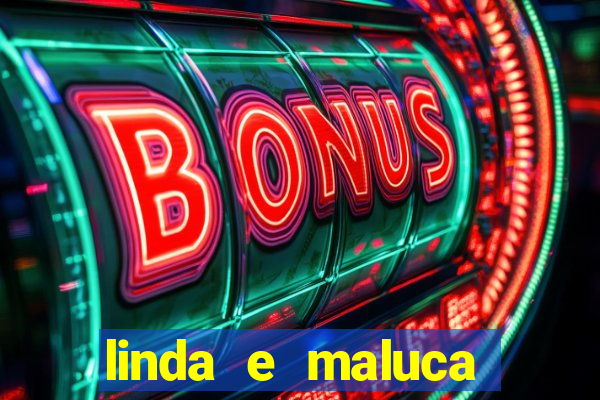 linda e maluca orochi letra