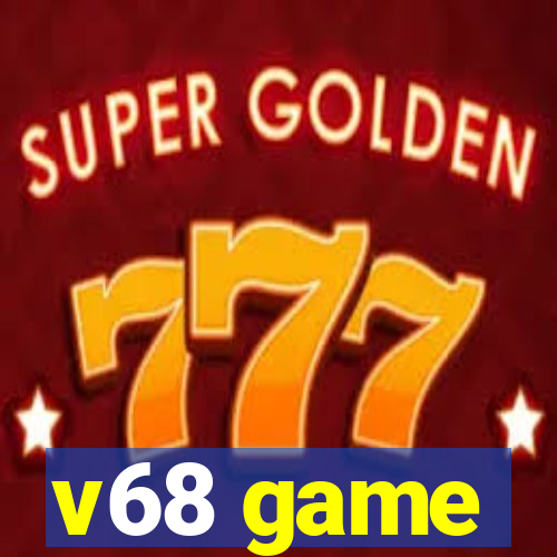 v68 game