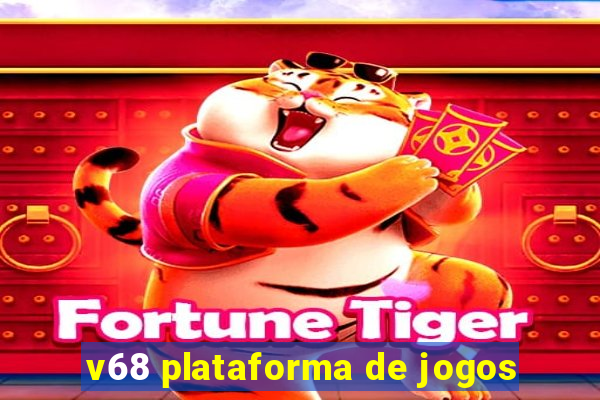 v68 plataforma de jogos