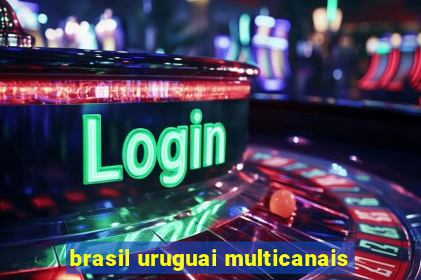 brasil uruguai multicanais