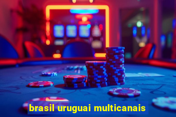 brasil uruguai multicanais