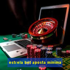 estrela bet aposta minima