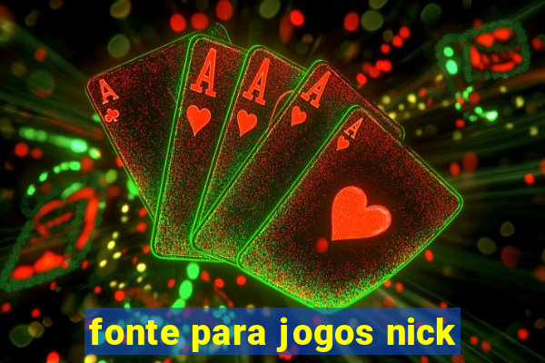 fonte para jogos nick