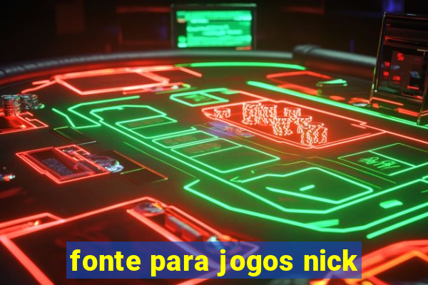 fonte para jogos nick