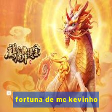 fortuna de mc kevinho