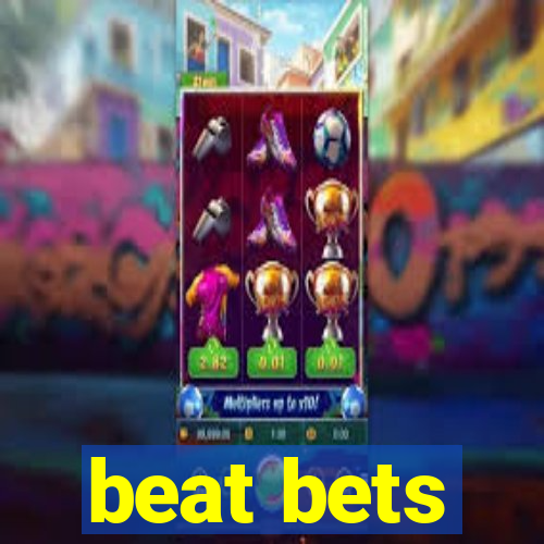 beat bets