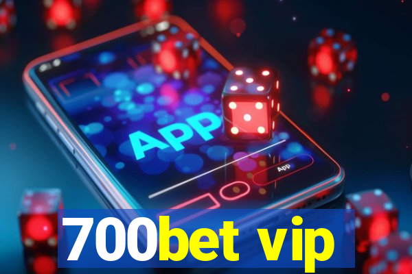 700bet vip