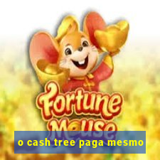 o cash tree paga mesmo