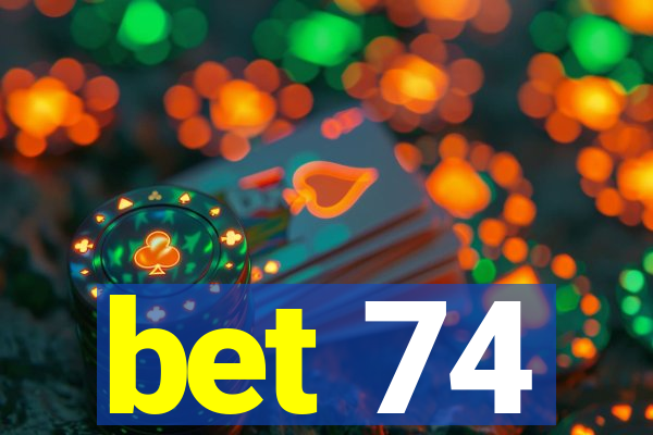 bet 74