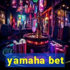 yamaha bet