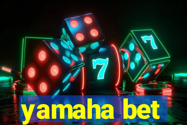 yamaha bet