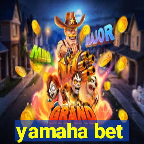 yamaha bet