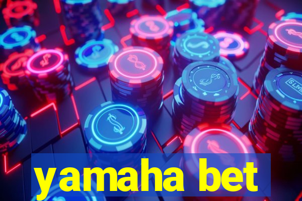 yamaha bet