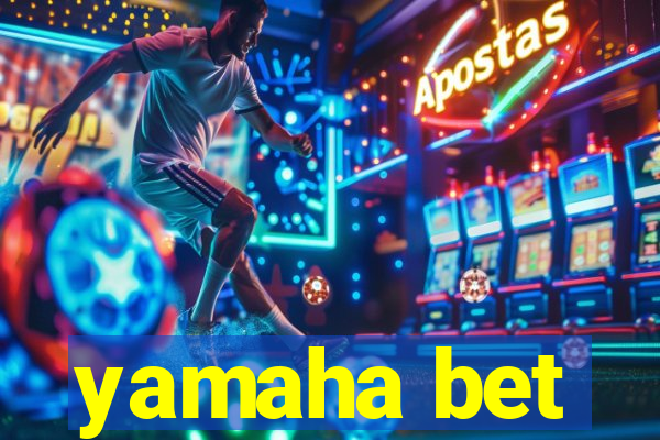 yamaha bet