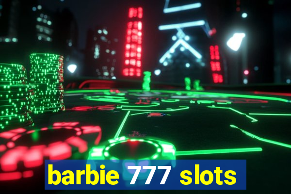 barbie 777 slots