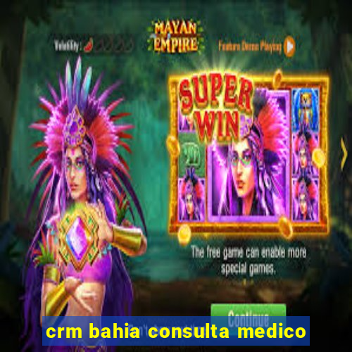 crm bahia consulta medico