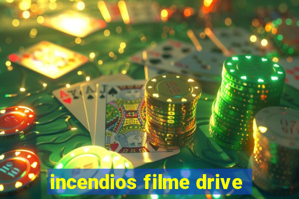 incendios filme drive