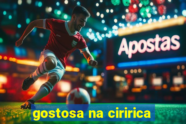 gostosa na ciririca