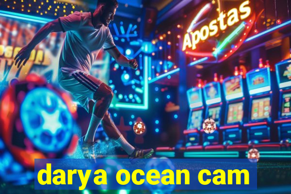 darya ocean cam