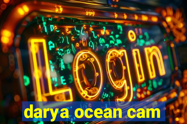 darya ocean cam