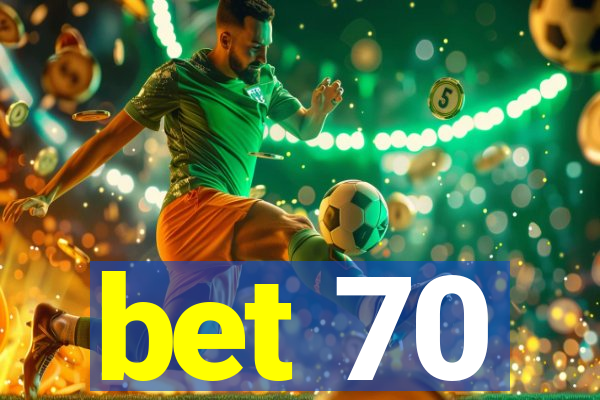 bet 70