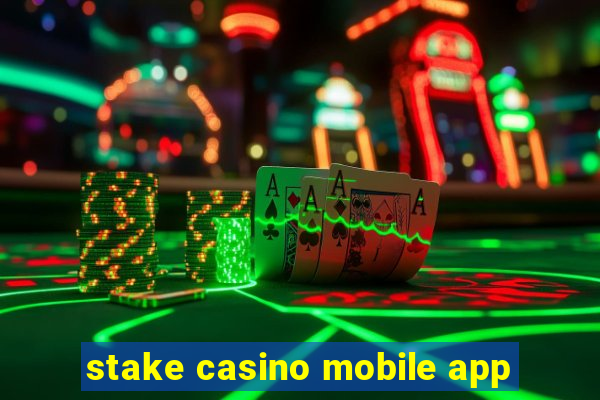 stake casino mobile app