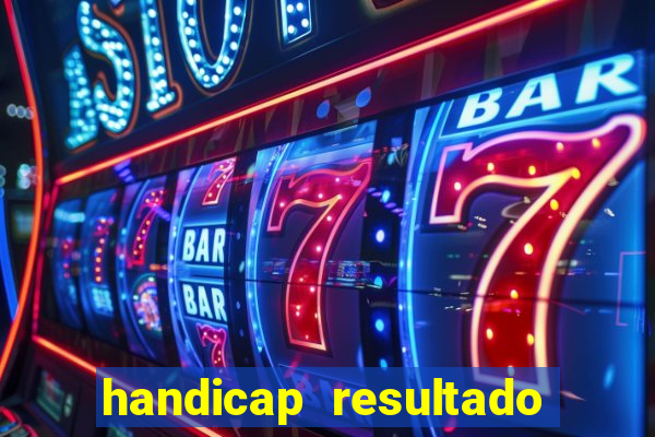 handicap resultado final 2