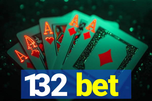 132 bet