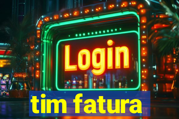 tim fatura