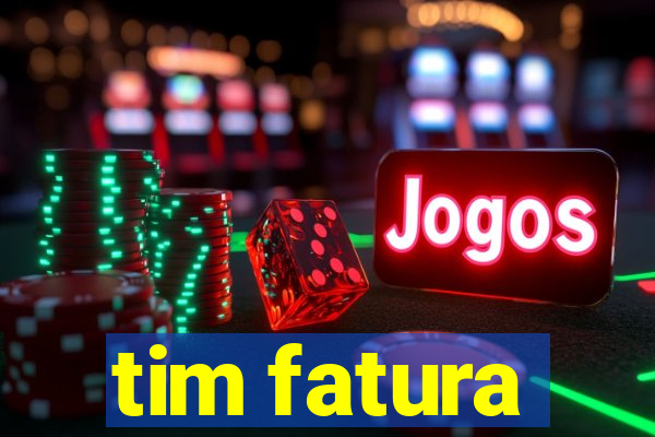 tim fatura