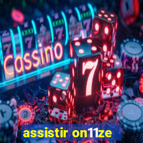 assistir on11ze