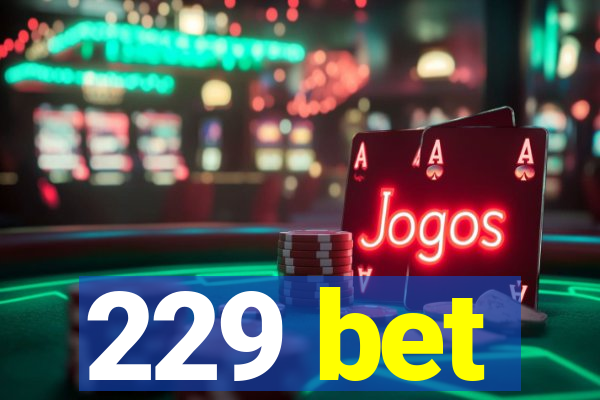 229 bet