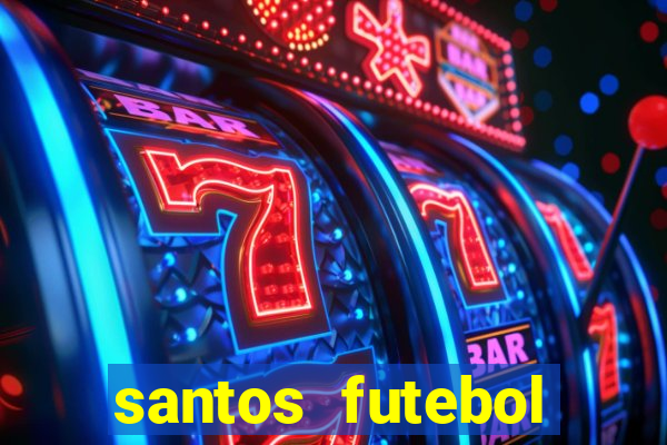 santos futebol clube peneiras