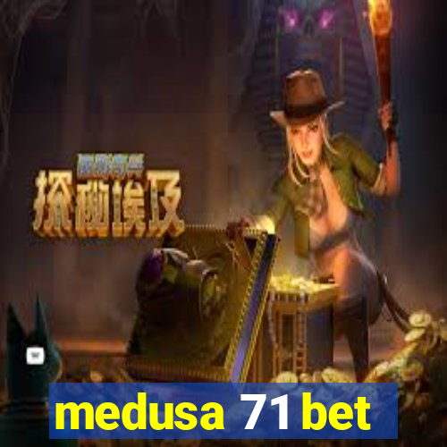 medusa 71 bet