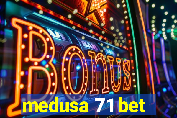 medusa 71 bet