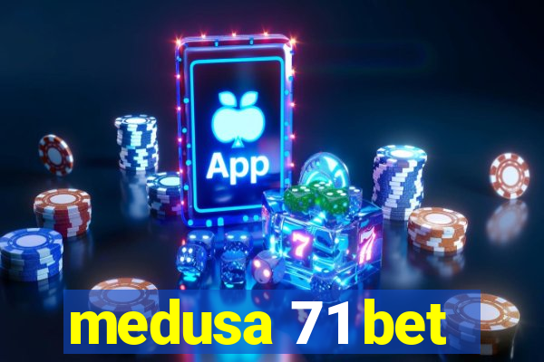 medusa 71 bet