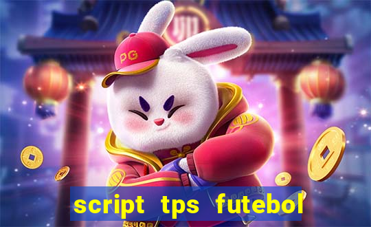 script tps futebol de rua