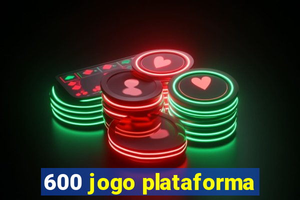 600 jogo plataforma