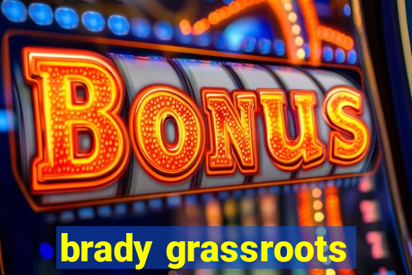 brady grassroots